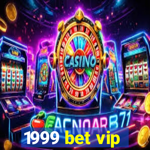 1999 bet vip